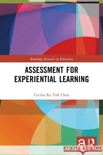 Assessment for Experiential Learning Cecilia Ka Yuk Chan 9781032318196 Routledge