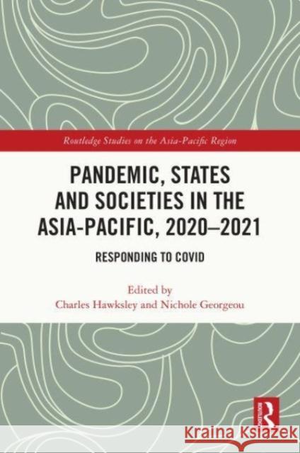 Pandemic, States and Societies in the Asia-Pacific, 2020-2021  9781032318219 Taylor & Francis Ltd