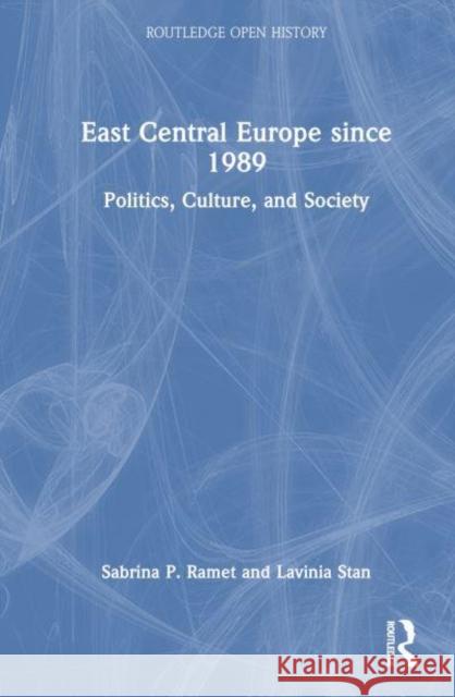 East Central Europe since 1989 Lavinia (St Francis Xavier University, Canada) Stan 9781032318240