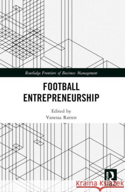 Football Entrepreneurship Vanessa Ratten 9781032318257 Routledge