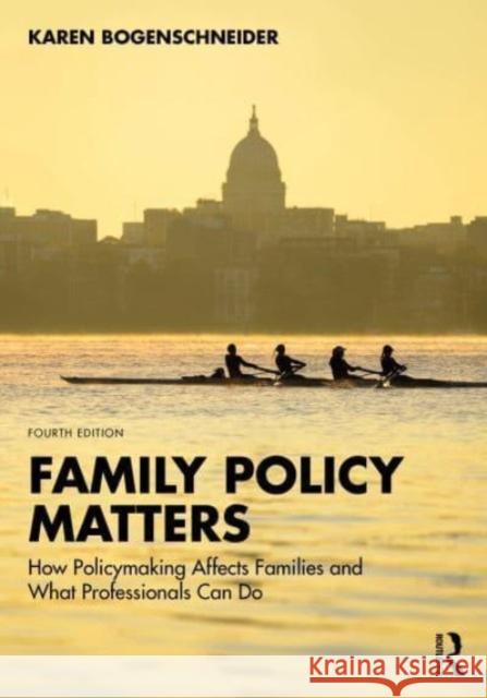 Family Policy Matters Karen (University of Wisconsin, Madison, USA) Bogenschneider 9781032318325 Taylor & Francis Ltd