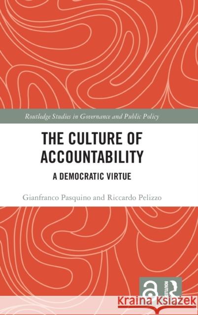 The Culture of Accountability: A Democratic Virtue Pasquino, Gianfranco 9781032319100