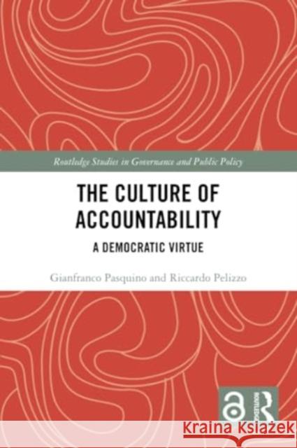 The Culture of Accountability: A Democratic Virtue Gianfranco Pasquino Riccardo Pelizzo 9781032319124 Routledge