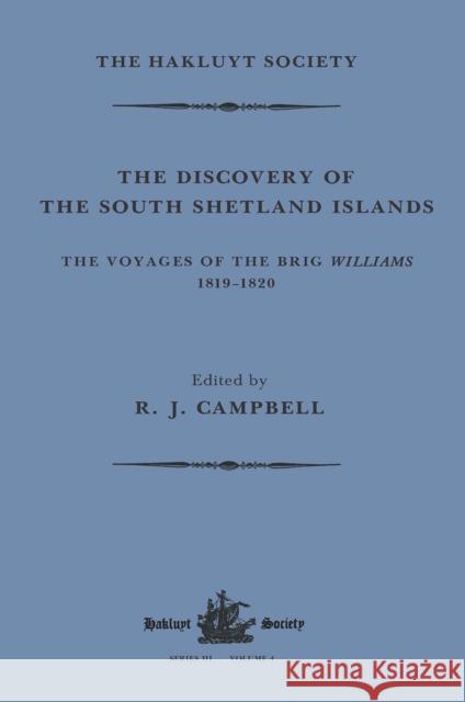 The Discovery of the South Shetland Islands / The Voyage of the Brig Williams, 1819-1820 and the Journal of Midshipman C.W. Poynter R. J. Campbell 9781032319452 Routledge