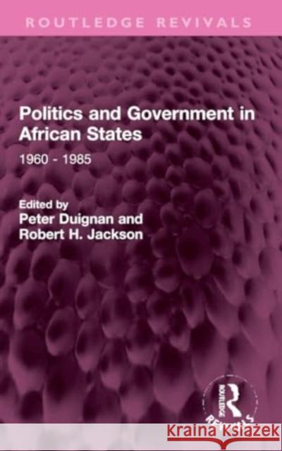 Politics and Government in African States: 1960 - 1985 Peter Duignan Robert H. Jackson 9781032319599