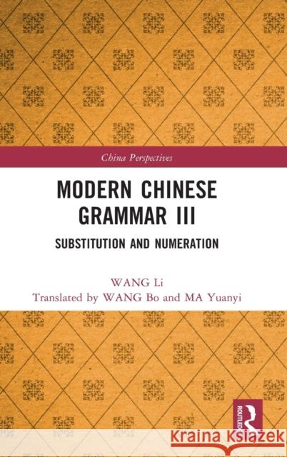 Modern Chinese Grammar III: Substitution and Numeration Wang Li Ruiling Wang Bo Wang 9781032319698 Routledge