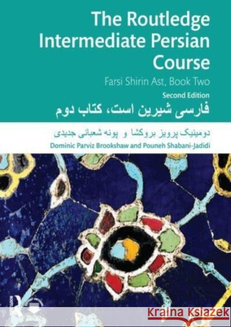 The Routledge Intermediate Persian Course: Farsi Shirin Ast, Book Two Dominic Parvi Pouneh Shabani-Jadidi 9781032319711 Taylor & Francis Ltd