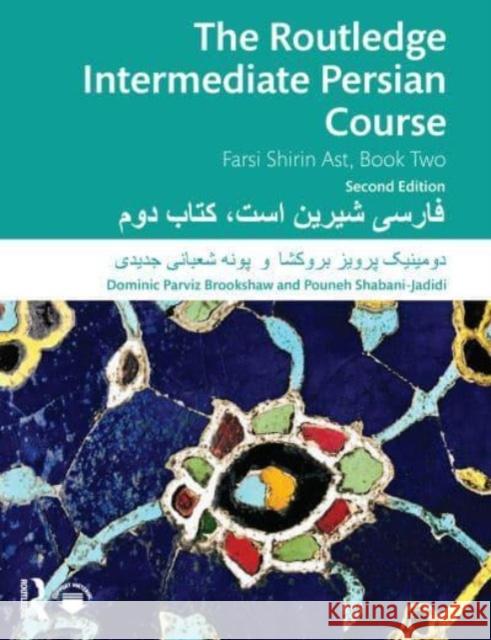 The Routledge Intermediate Persian Course: Farsi Shirin Ast, Book Two Dominic Parvi Pouneh Shabani-Jadidi 9781032319728 Taylor & Francis Ltd