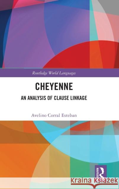 Cheyenne: An Analysis of Clause Linkage Avelino Corra 9781032319971 Routledge