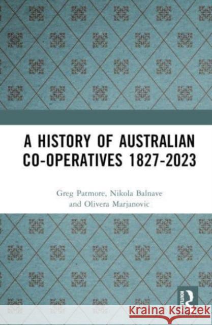 A History of Australian Co-operatives 1827-2023 Olivera (University of Technology Sydney, Australia) Marjanovic 9781032320373 Taylor & Francis Ltd