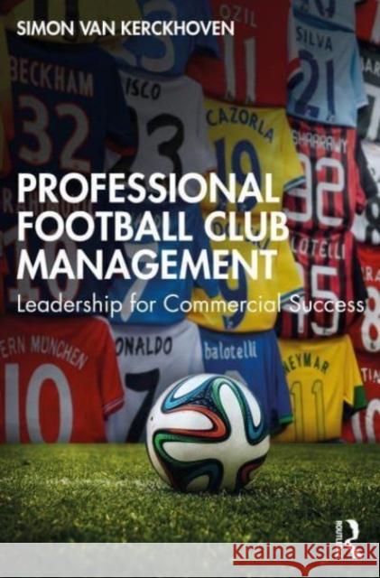 Professional Football Club Management Simon (DIAS BV, Belgium) Van Kerckhoven 9781032320649 Taylor & Francis Ltd