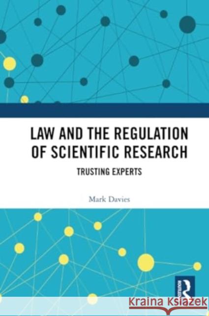 Law and the Regulation of Scientific Research: Trusting Experts Mark Davies 9781032320700 Routledge