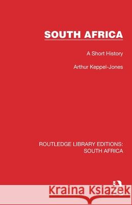 South Africa: A Short History Arthur Keppel-Jones 9781032320748 Routledge