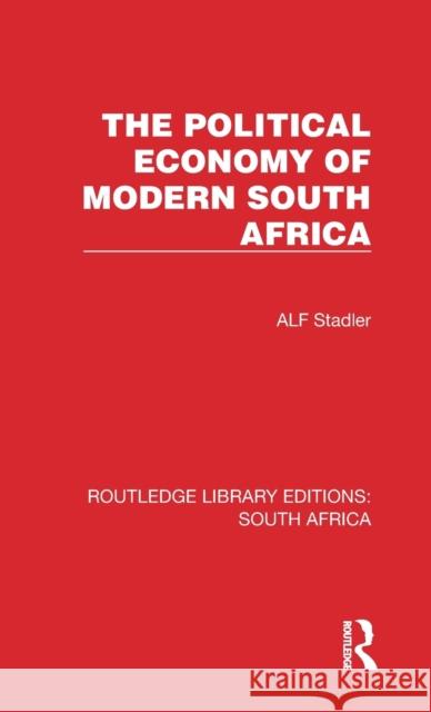 The Political Economy of Modern South Africa Alf Stadler 9781032321011 Routledge