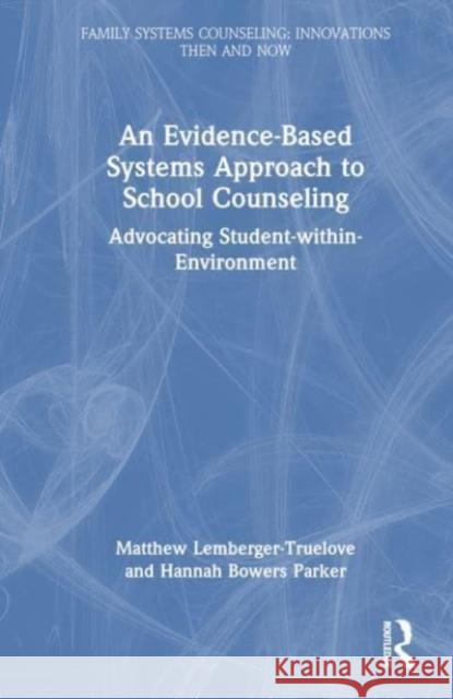 An Evidence-Based Systems Approach to School Counseling Hannah Bowers Parker 9781032321110 Taylor & Francis Ltd