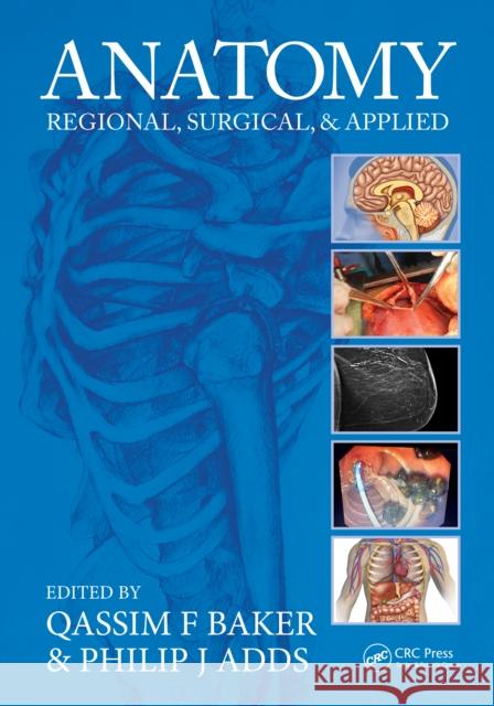 Anatomy: Regional, Surgical, and Applied Baker, Qassim F. 9781032321141 Taylor & Francis Ltd