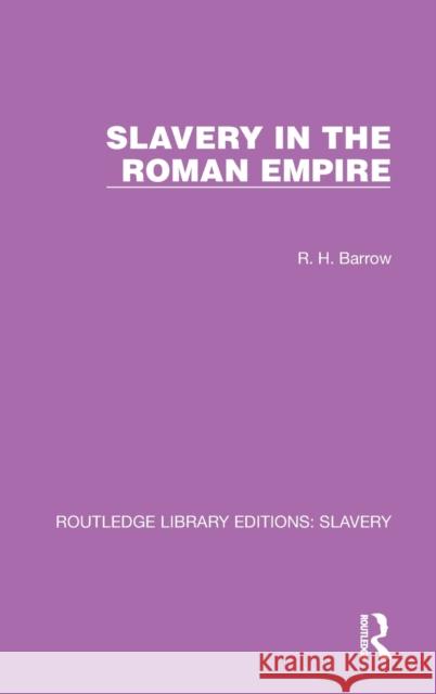 Slavery in the Roman Empire R. H. Barrow 9781032321271 Routledge