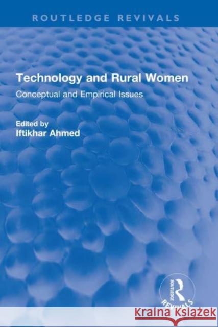 Technology and Rural Women: Conceptual and Empirical Issues Iftikhar Ahmed 9781032321516