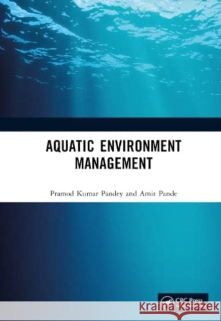 Aquatic Environment Management Pande, Amit 9781032321585 Taylor & Francis Ltd
