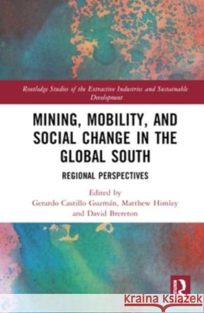 Mining, Mobility, and Social Change in the Global South  9781032321790 Taylor & Francis Ltd