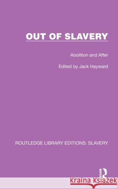 Out of Slavery: Abolition and After Jack Hayward 9781032322049 Routledge