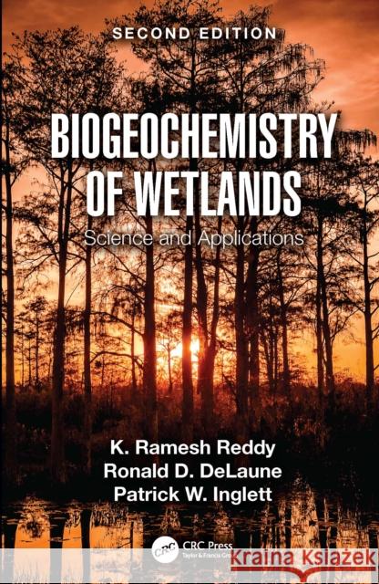 Biogeochemistry of Wetlands: Science and Applications Patrick W. (University of Florida, USA) Inglett 9781032322353 Taylor & Francis Ltd
