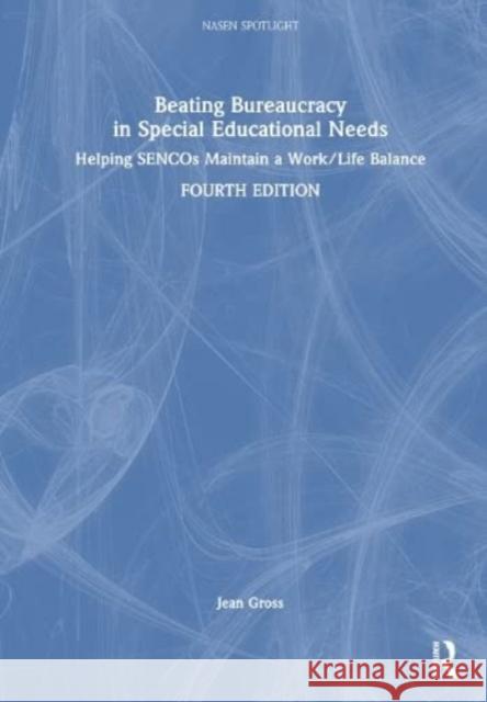Beating Bureaucracy in Special Educational Needs: Helping SENCOs Maintain a Work/Life Balance Jean Gross 9781032322384 Routledge