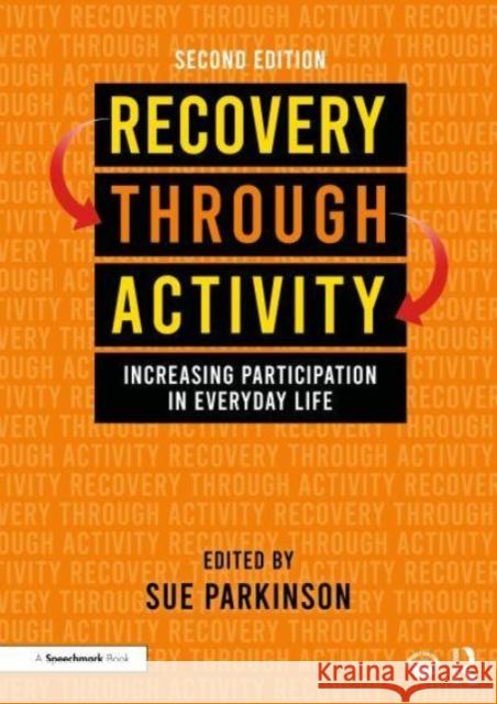 Recovery Through Activity: Increasing Participation in Everyday Life Sue Parkinson 9781032322407 Routledge