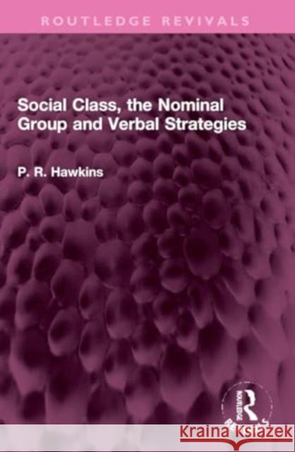 Social Class, the Nominal Group and Verbal Strategies P. R. Hawkins 9781032322575 Routledge