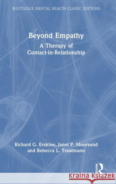 Beyond Empathy: A Therapy of Contact-in-Relationship Erskine, Richard G. 9781032322605 Taylor & Francis Ltd