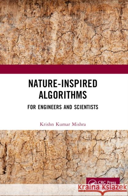 Nature-Inspired Algorithms: For Engineers and Scientists Krishn Kuma 9781032322643 CRC Press