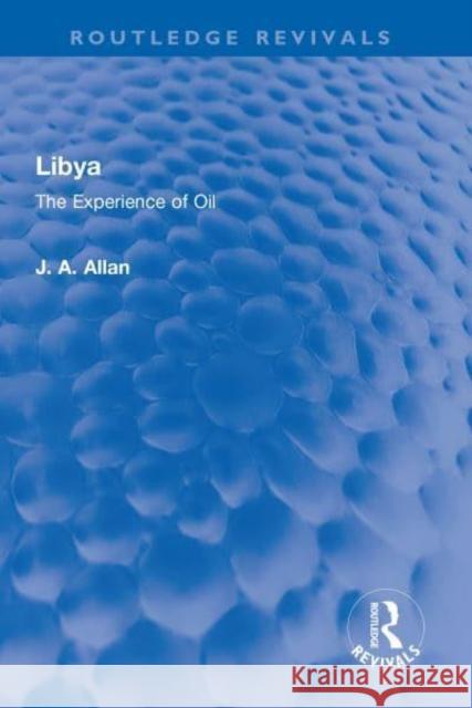 Libya: The Experience of Oil J. A. Allan 9781032322773 Routledge