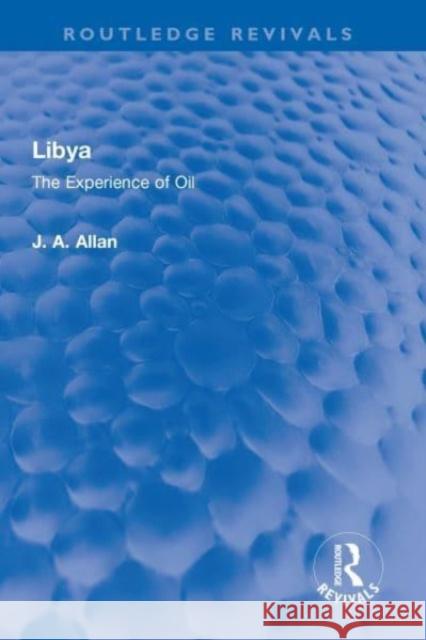 Libya: The Experience of Oil J. A. Allan 9781032322780 Routledge