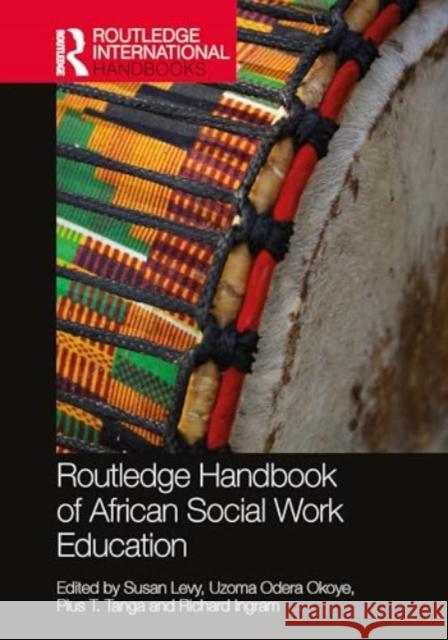 Routledge Handbook of African Social Work Education Susan Levy Uzoma Odera Okoye Pius T. Tanga 9781032322957 Routledge