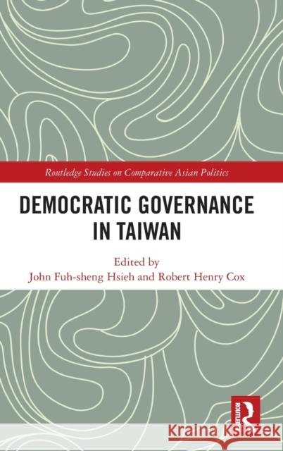Democratic Governance in Taiwan  9781032323534 Taylor & Francis Ltd