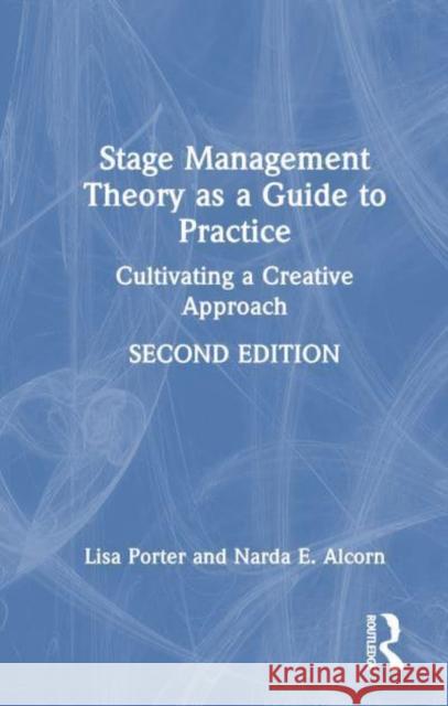 Stage Management Theory as a Guide to Practice Narda E. Alcorn 9781032323619 Taylor & Francis Ltd