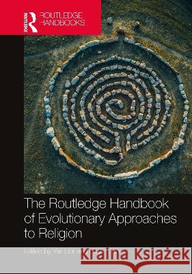 The Routledge Handbook of Evolutionary Approaches to Religion Yair Lior Justin Lane 9781032324234