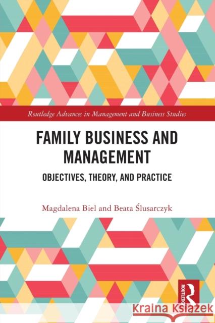 Family Business and Management: Objectives, Theory, and Practice Biel, Magdalena 9781032324302 Routledge