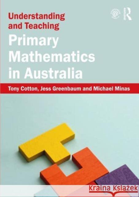 Understanding and Teaching Primary Mathematics in Australia Tony Cotton Jess Greenbaum Michael Minas 9781032324623