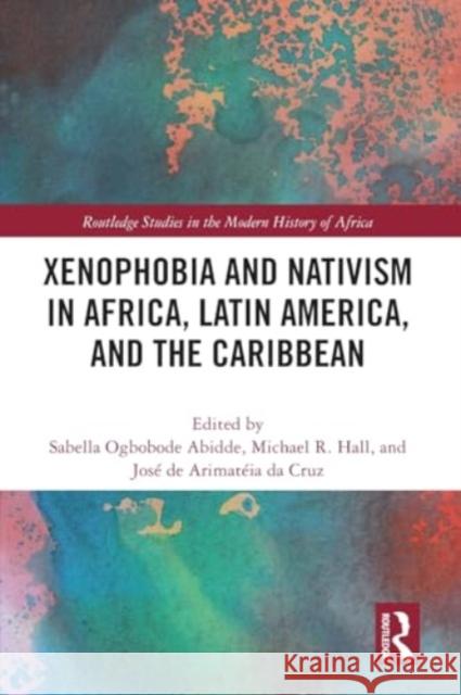 Xenophobia and Nativism in Africa, Latin America, and the Caribbean Sabella O. Abidde Michael R. Hall Jos? de Arimat?ia D 9781032324876 Taylor & Francis Ltd