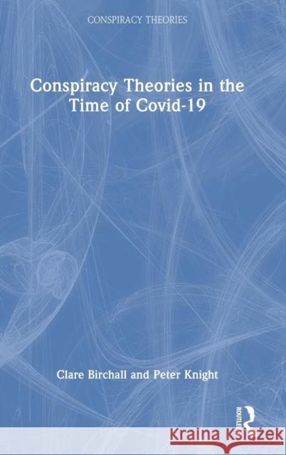 Conspiracy Theories in the Time of Covid-19 Peter Knight 9781032325125 Taylor & Francis Ltd