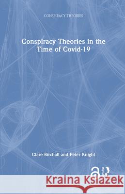 Conspiracy Theories in the Time of Covid-19 Peter Knight 9781032325125 Taylor & Francis Ltd