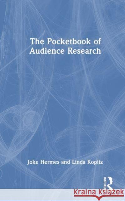 The Pocketbook of Audience Research Linda Kopitz 9781032325132 Taylor & Francis Ltd