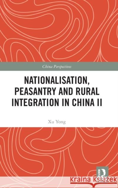 Nationalisation, Peasantry and Rural Integration in China II Xu Yong Jian Du 9781032325415 Routledge