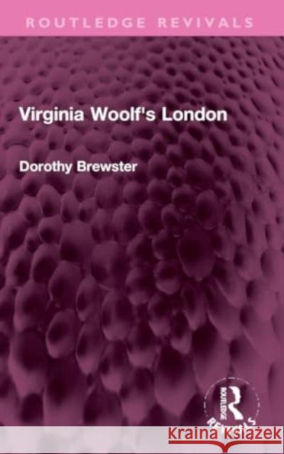 Virginia Woolf's London Dorothy Brewster 9781032325446