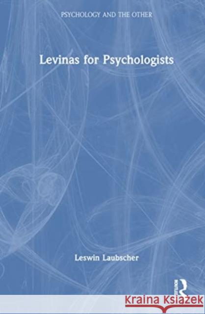 Levinas for Psychologists Leswin (Duquesne University, USA) Laubscher 9781032325538