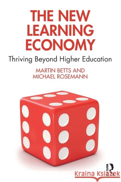 The New Learning Economy: Thriving Beyond Higher Education Betts, Martin 9781032325972