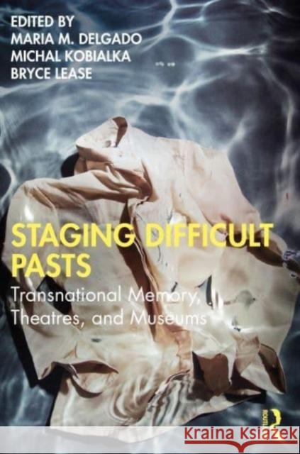 Staging Difficult Pasts  9781032326030 Taylor & Francis Ltd