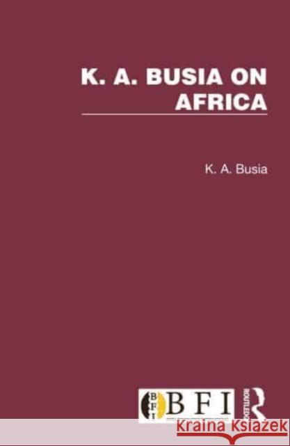 K. A. Busia on Africa K. A. Busia 9781032326726 Taylor & Francis Ltd