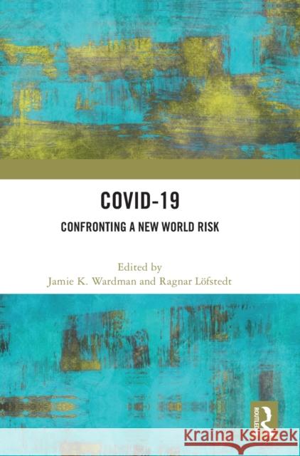 Covid-19: Confronting a New World Risk Wardman, Jamie K. 9781032326740 Taylor & Francis Ltd